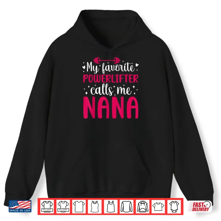 Hoodie My Favorite Powerlifter Nana Powerlifting Grandparent Identity Shirt
