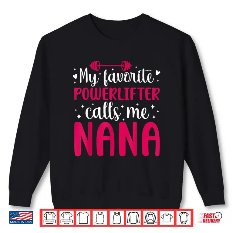 Sweatshirt My Favorite Powerlifter Nana Powerlifting Grandparent Identity Shirt