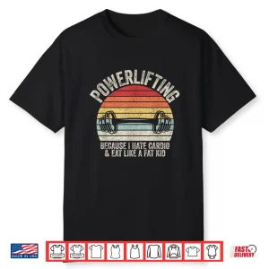 Powerlifting Because I Hate Cardio Gym Humor Funny Retro Vintage Shirt