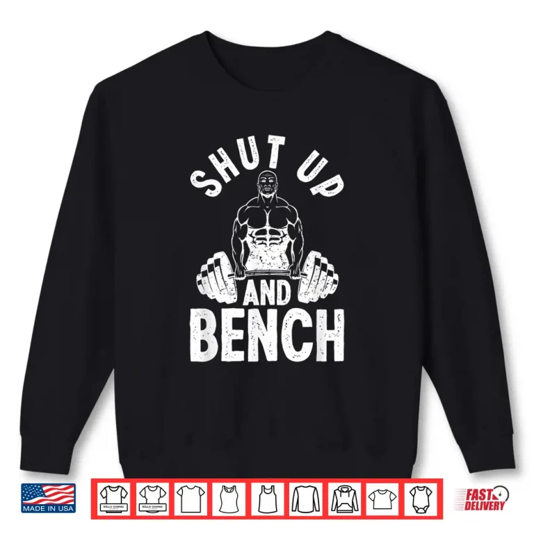 Sweatshirt Powerlifter Weightlifting Shut Up And Bench Powerlifting Shirt