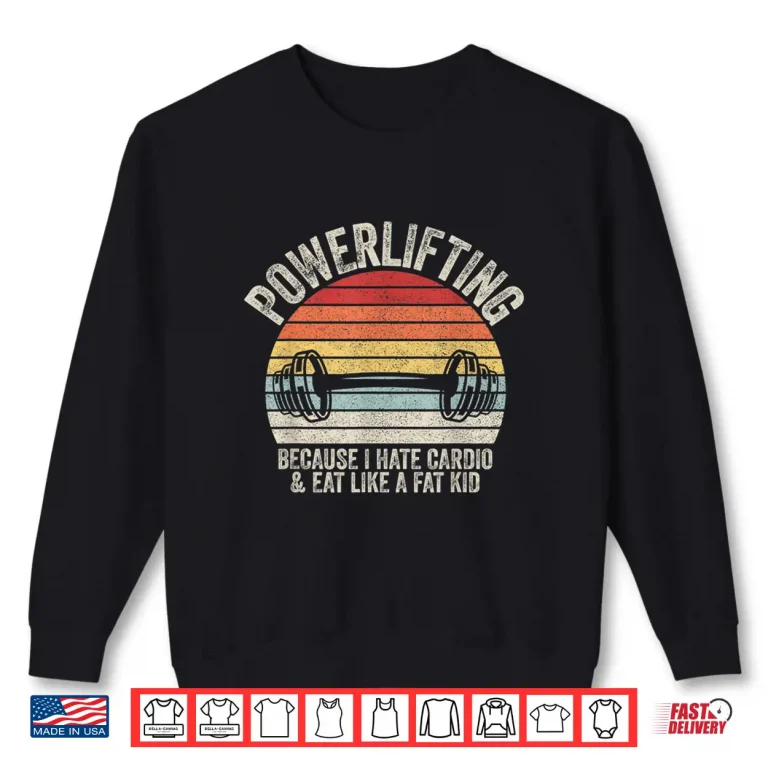Sweatshirt Powerlifting Because I Hate Cardio Gym Humor Funny Retro Vintage Shirt