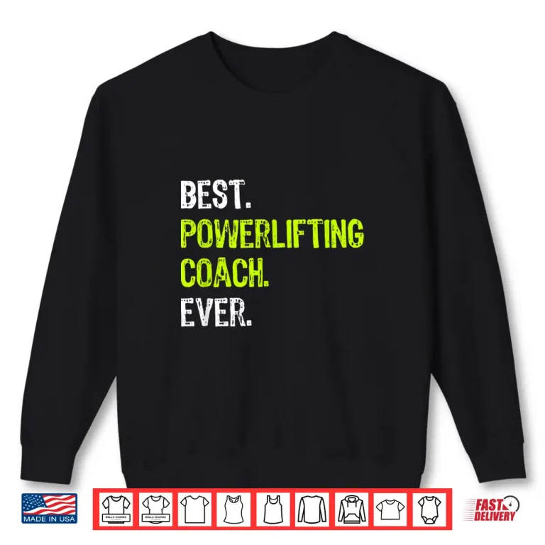 Sweatshirt Powerlifting Coach Ever Professional Design Humor Funny Shirt