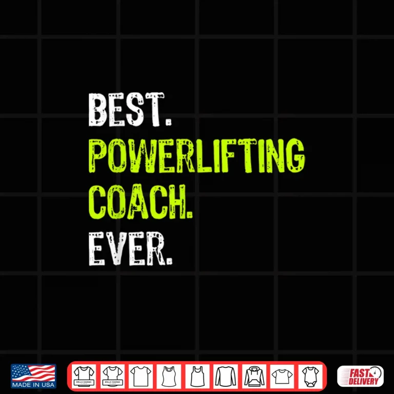 Design Powerlifting Coach Ever Professional Design Humor Funny Shirt