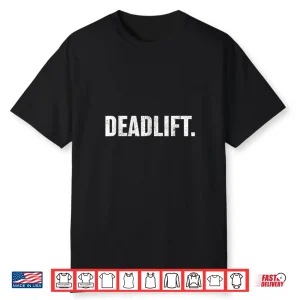 Powerlifting Weightlifting Distressed Deadlift Gym Graphic Shirt