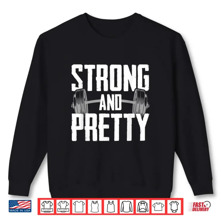 Sweatshirt Strong And Pretty Powerlifting Apparel Gym Professional Design Shirt