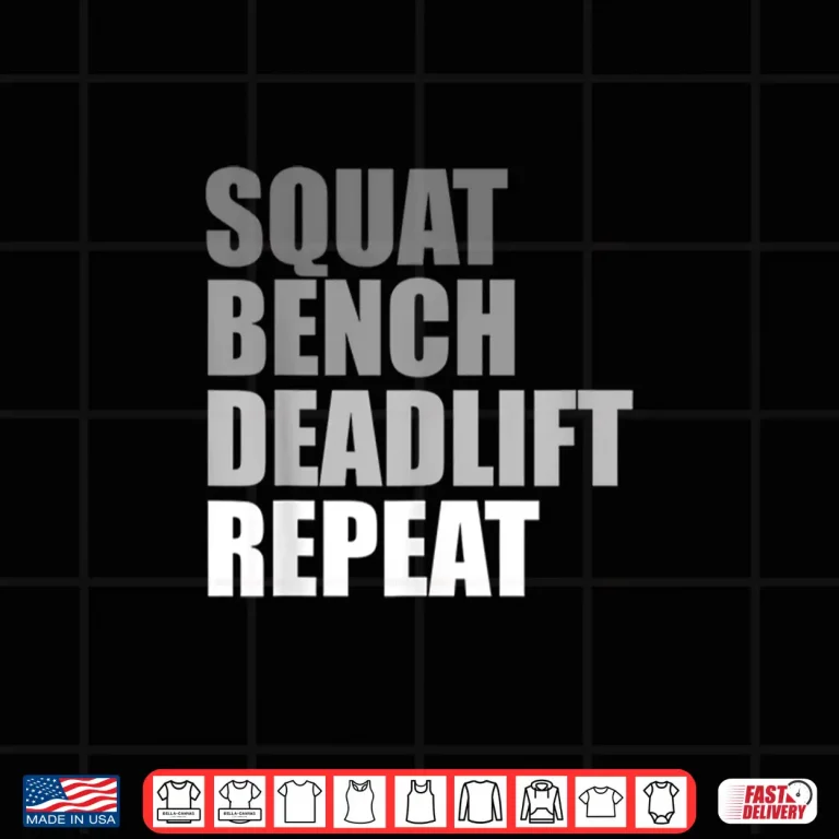 Design Squat Bench Deadlift Repeat Powerlifting Weightlifting Quote Shirt