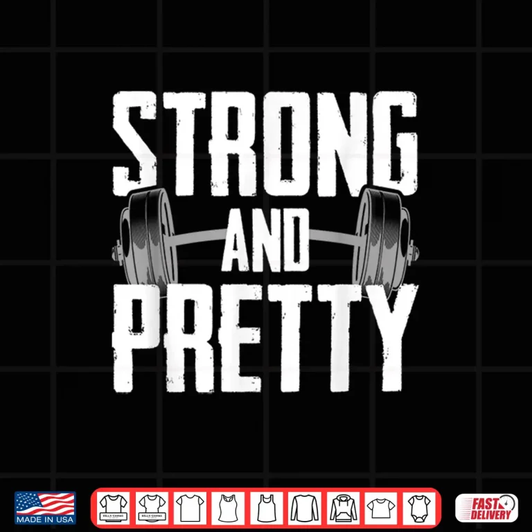 Design Strong And Pretty Powerlifting Apparel Gym Professional Design Shirt