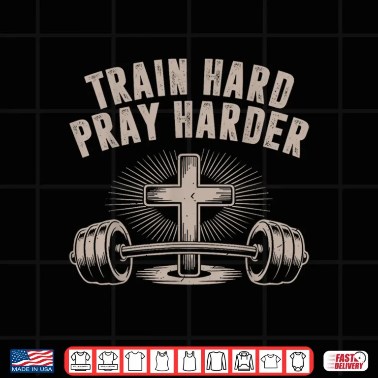 Design Train Hard Pray Harder Christian Jesus Gym Workout Humor Funny Shirt
