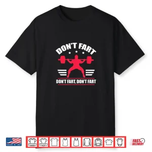 Dont Fart Fitness Weightlifting Powerlifting Humor Funny Shirt