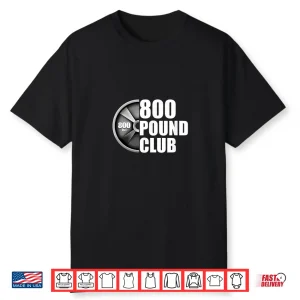 Eight Hundred Pound Club Powerlifting Professional Athletic Shirt