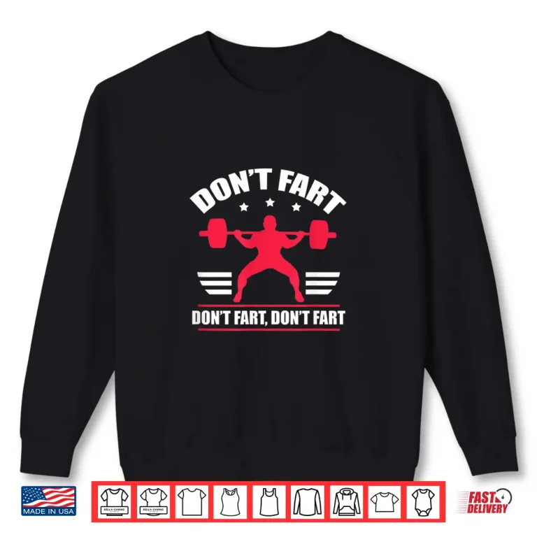 Sweatshirt Dont Fart Fitness Weightlifting Powerlifting Humor Funny Shirt