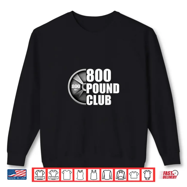 Sweatshirt Eight Hundred Pound Club Powerlifting Professional Athletic Shirt