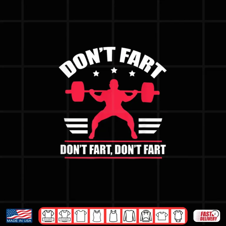 Design Dont Fart Fitness Weightlifting Powerlifting Humor Funny Shirt