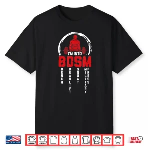 Im Into Bdsm Bench Deadlift Squat Military Press Workout Shirt