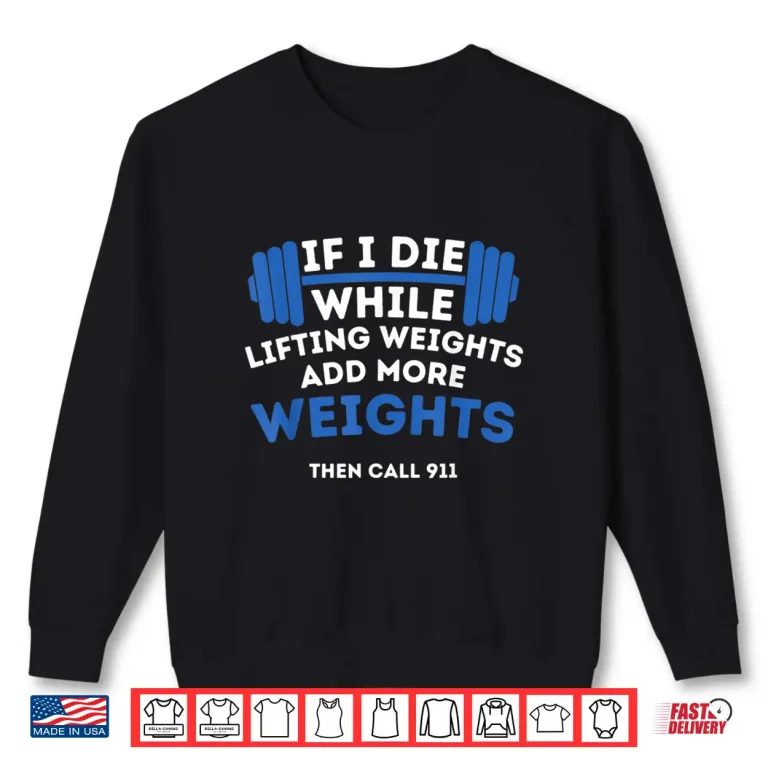 Sweatshirt If I Die While Lifting Weights Powerlifting Workout Gym Humor Funny Shirt