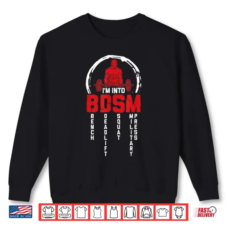 Sweatshirt Im Into BDSM Bench Deadlift Squat Military Press Workout Shirt