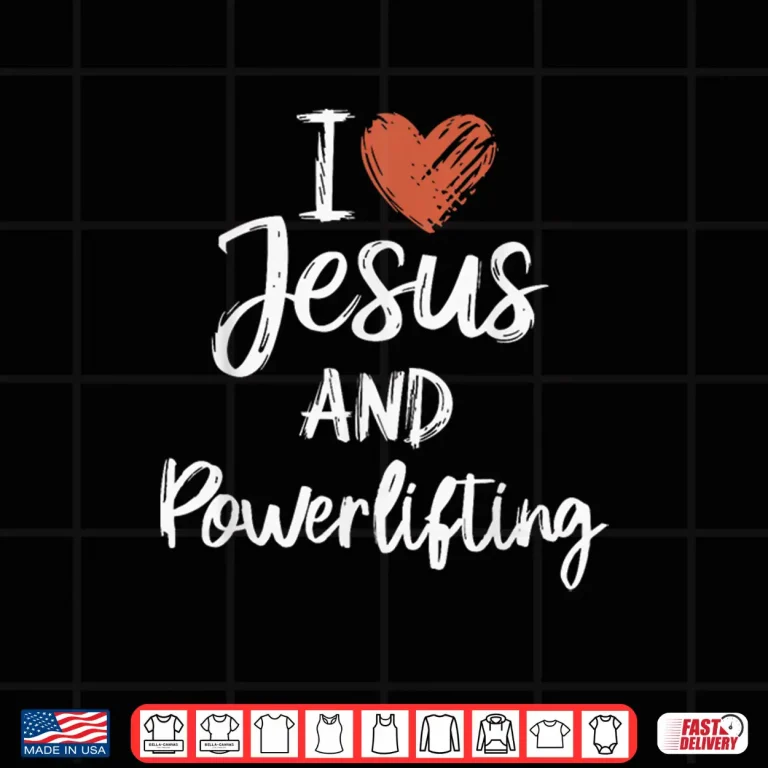 Design I Love Jesus And Powerlifting Christian Religious Graphic Shirt