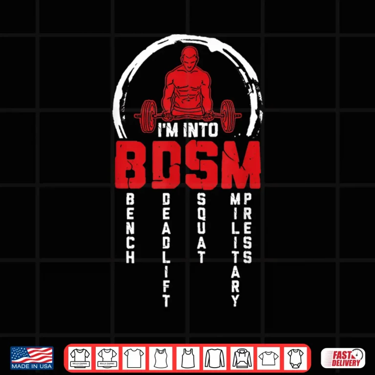 Design Im Into BDSM Bench Deadlift Squat Military Press Workout Shirt
