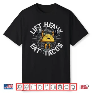 Lift Heavy Eat Tacos Gym Workout Powerlifting Humor Funny Shirt