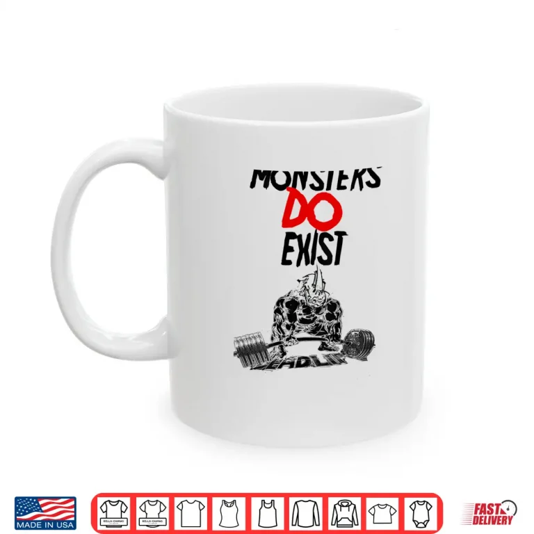 Mug Monsters Do Exist Powerlifting Motivational Professional Graphic Shirt