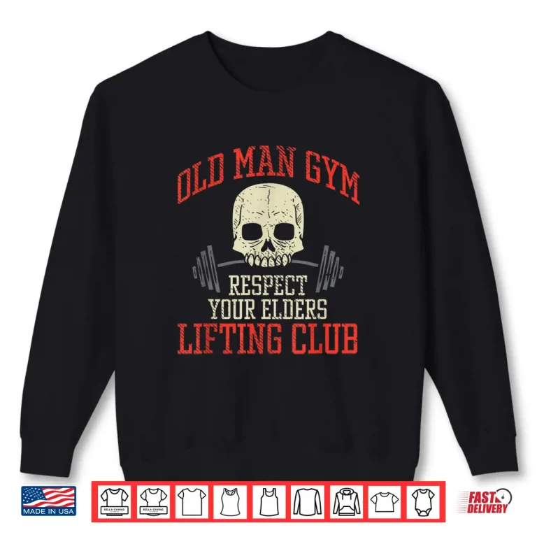 Sweatshirt Old Person Gym Fitness Deadlifting Weightlifting Powerlifting Shirt