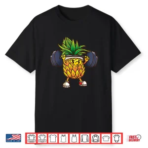 Pineapple Powerlifting Weightlifting Gym Workout Humor Funny Shirt