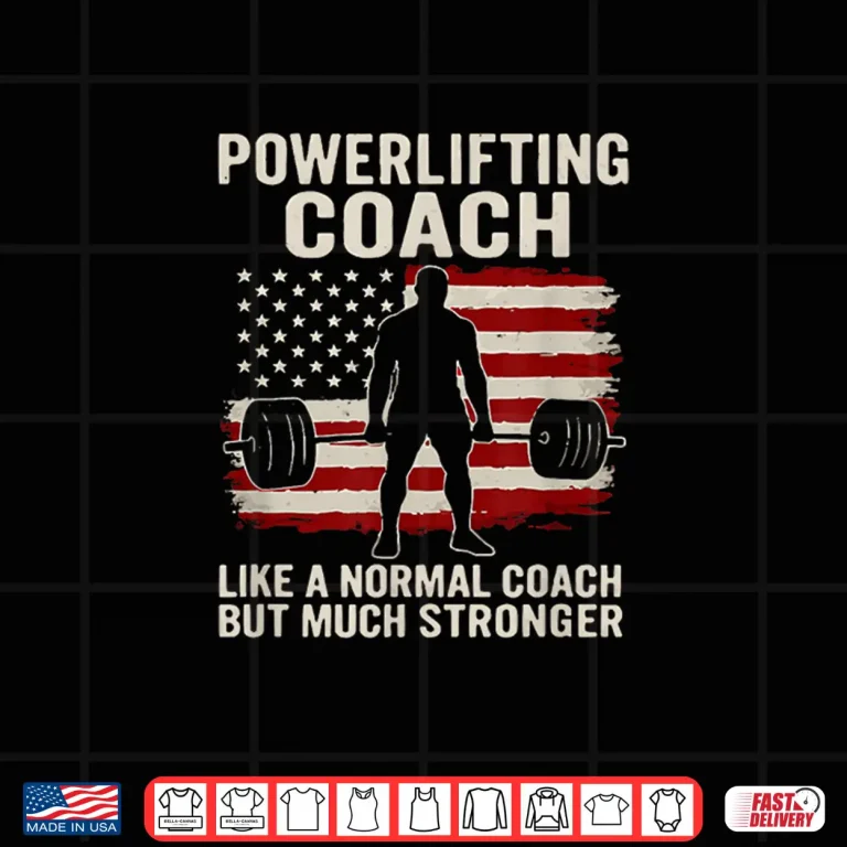 Design Powerlifting Coach Like Normal Coach Patriotic Professional Shirt
