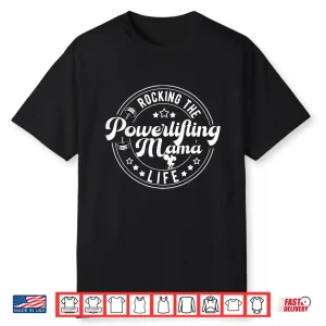 Powerlifting Mama Life Powerlifting Mother Powerlifter Identity Shirt