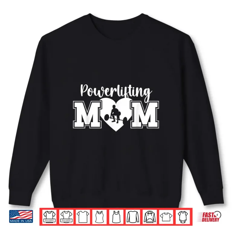 Sweatshirt Powerlifting Mom Heart Mother Of A Powerlifter Identity Shirt