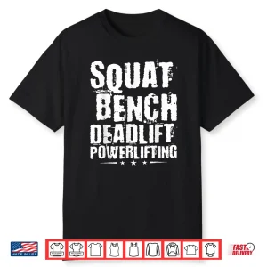 Squat Bench Deadlift Powerlifting Powerlifter Professional Shirt