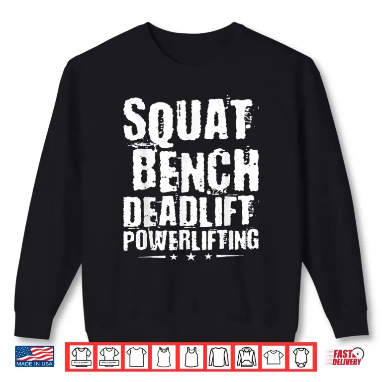 Sweatshirt Squat Bench Deadlift Powerlifting Powerlifter Professional Shirt