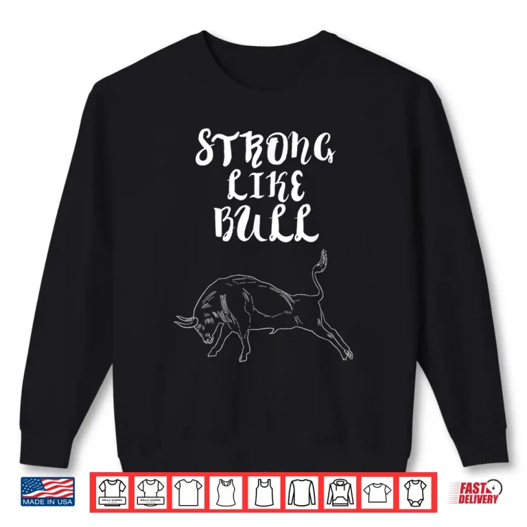 Sweatshirt Strong Like Bull Powerlifting Bodybuilding Professional Design Shirt