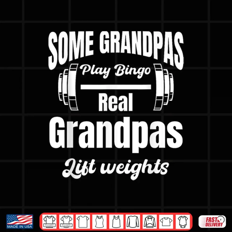 Design Some Grandparents Play Bingo Real Grandparents Lift Weights Shirt