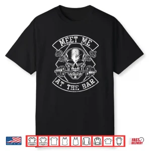 Weightlifting Bodybuilding Meet Me At The Bar Powerlifting Shirt