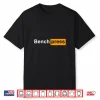 Bench Press Gym Powerlifting Bodybuilding Sport Gift Humor Funny Shirt