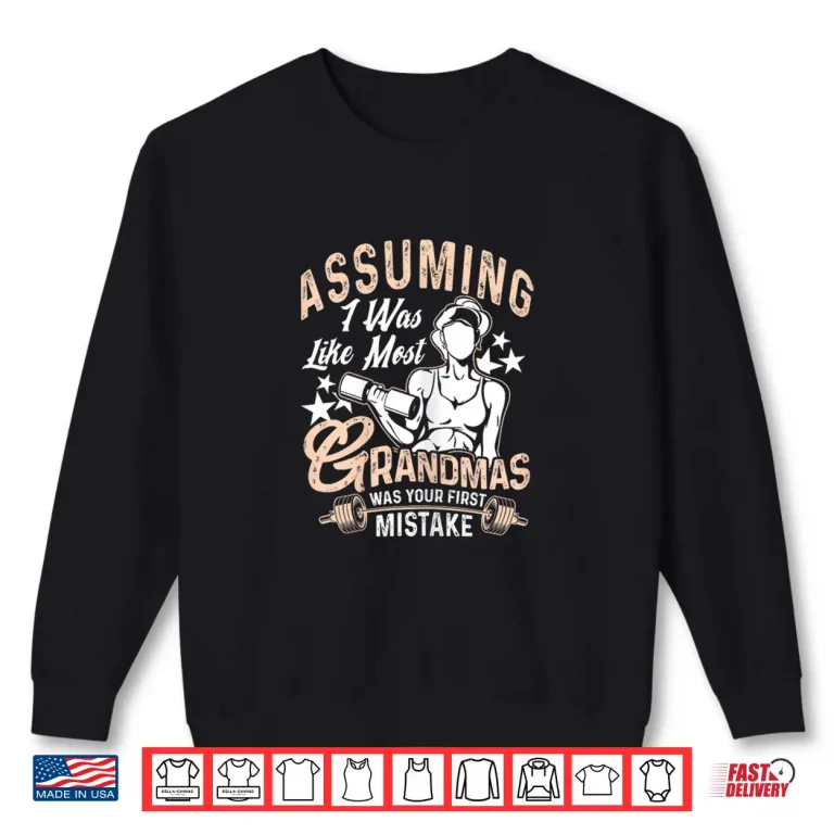 Sweatshirt Assuming I Was Like Most Grandparents Fitness Rebel Graphic Shirt