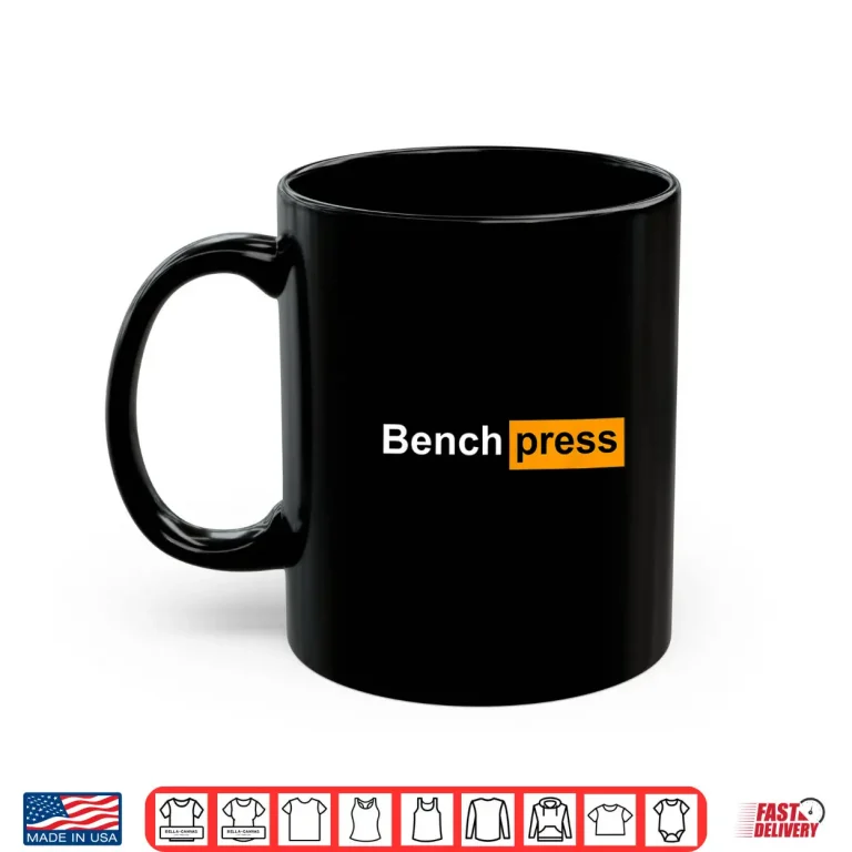 Mug Bench Press Gym Powerlifting Bodybuilding Sport Gift Humor Funny Shirt