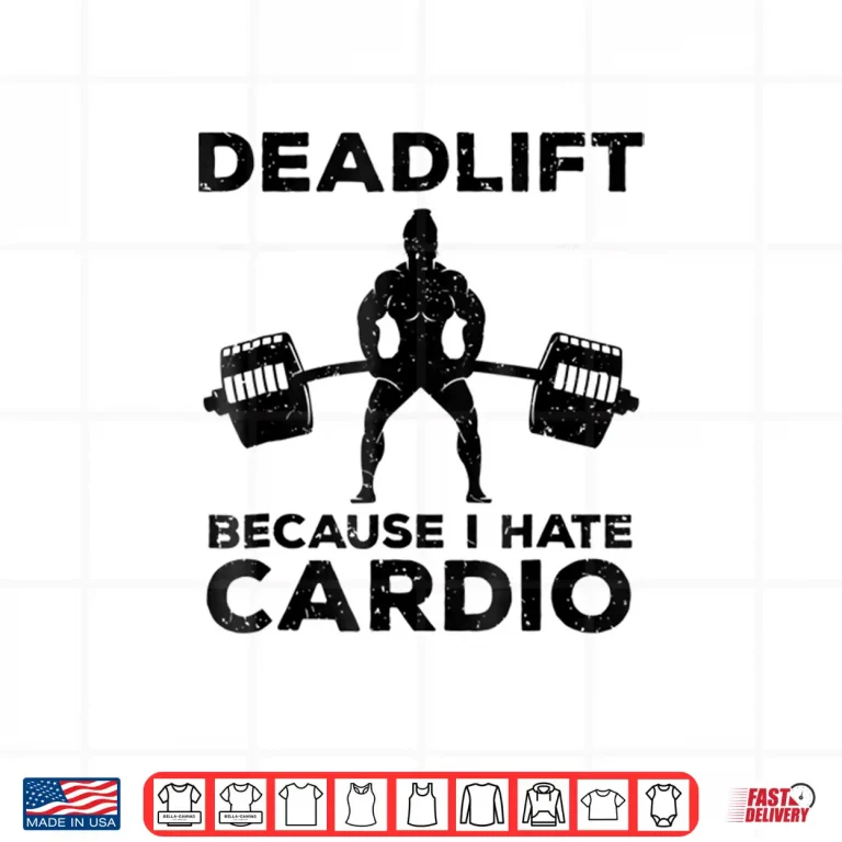Design Deadlift Because I Hate Cardio Back Day Graphic Design Shirt