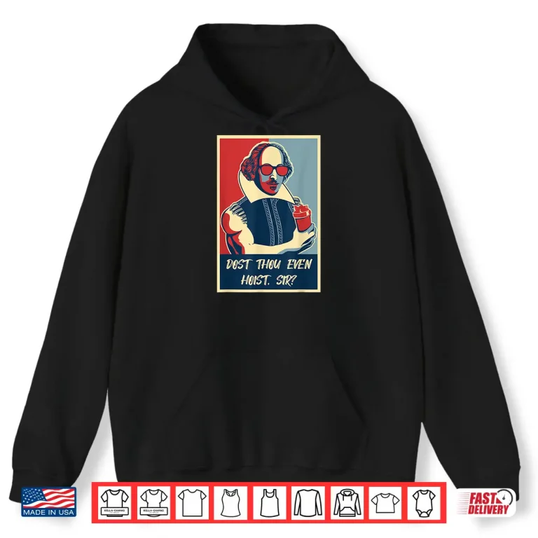 Hoodie Dost Thou Even Hoist Gym Bro Lifting Shakespeare Humor Funny Shirt