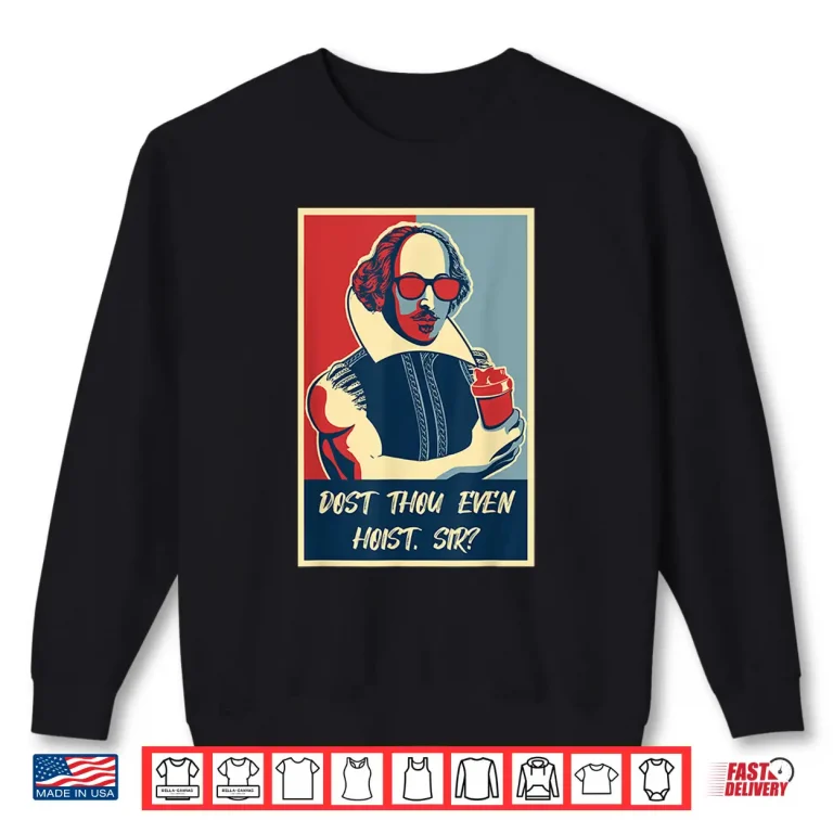 Sweatshirt Dost Thou Even Hoist Gym Bro Lifting Shakespeare Humor Funny Shirt