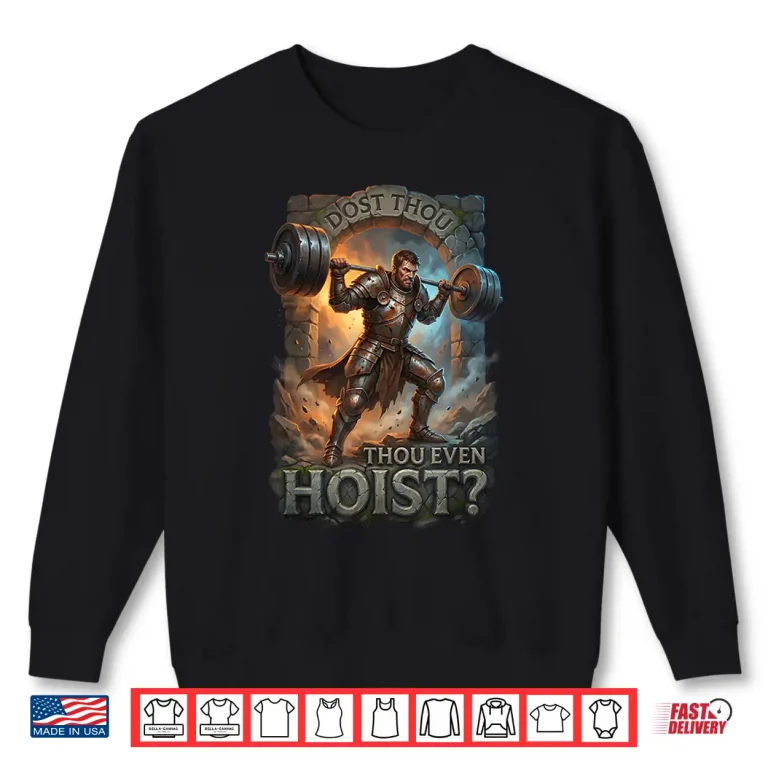 Sweatshirt Dost Thou Even Hoist Knight Powerlifting Gym Fitness Humor Funny Shirt