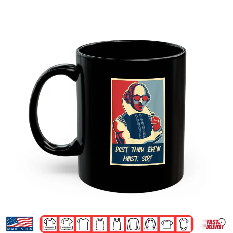 Mug Dost Thou Even Hoist Gym Bro Lifting Shakespeare Humor Funny Shirt