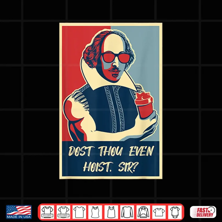 Design Dost Thou Even Hoist Gym Bro Lifting Shakespeare Humor Funny Shirt