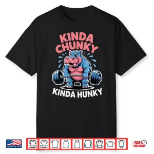 Gym Kinda Chunky Kinda Hunky Powerlifting Humor Funny Shirt