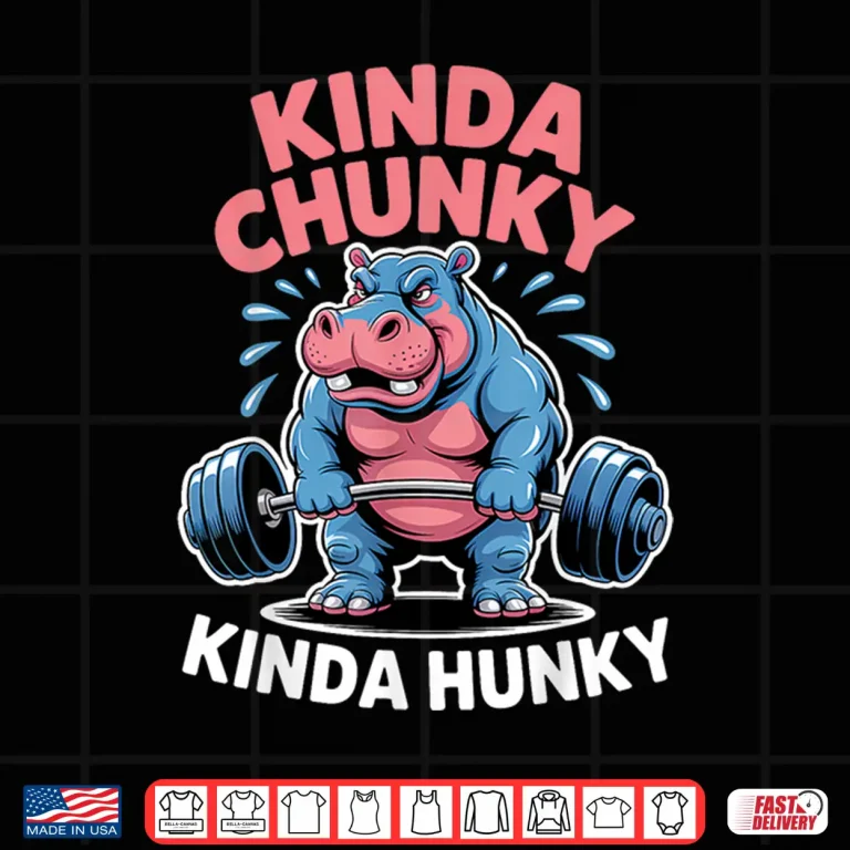 Design Gym Kinda Chunky Kinda Hunky Powerlifting Humor Funny Shirt