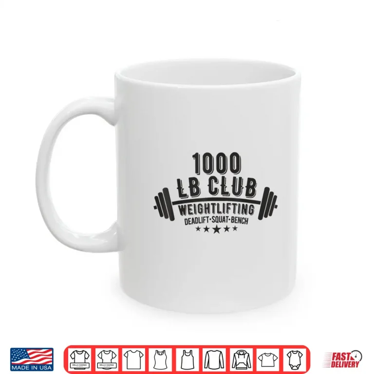 Mug One Thousand LB Club Powerlifting Gym Workout Fitness Product Shirt