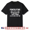 Powerlifting Because I Hate Cardio And Eat Like A Fat Person Shirt