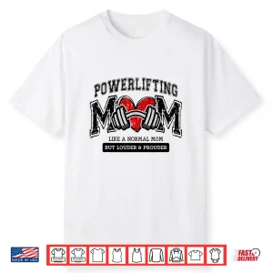 Powerlifting Parent Like Normal Parent Heart Humor Funny Shirt