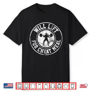 Powerlifting Will Lift For Cheat Meal Gym Workout Humor Funny Shirt
