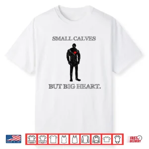 Small Calves Powerlifter Gym Motivation Quote Humor Funny Shirt